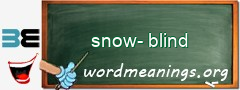 WordMeaning blackboard for snow-blind